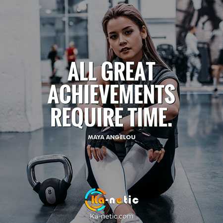 ALL GREAT ACHIEVEMENTS REQUIRE TIIME